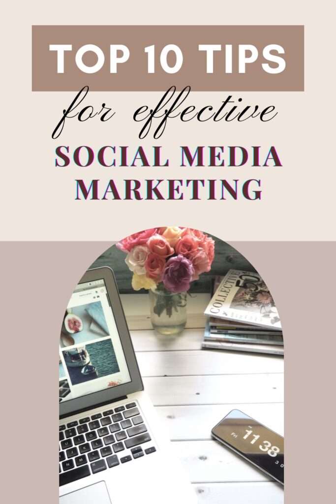 Top 10 Tips for Effective Social Media Marketing