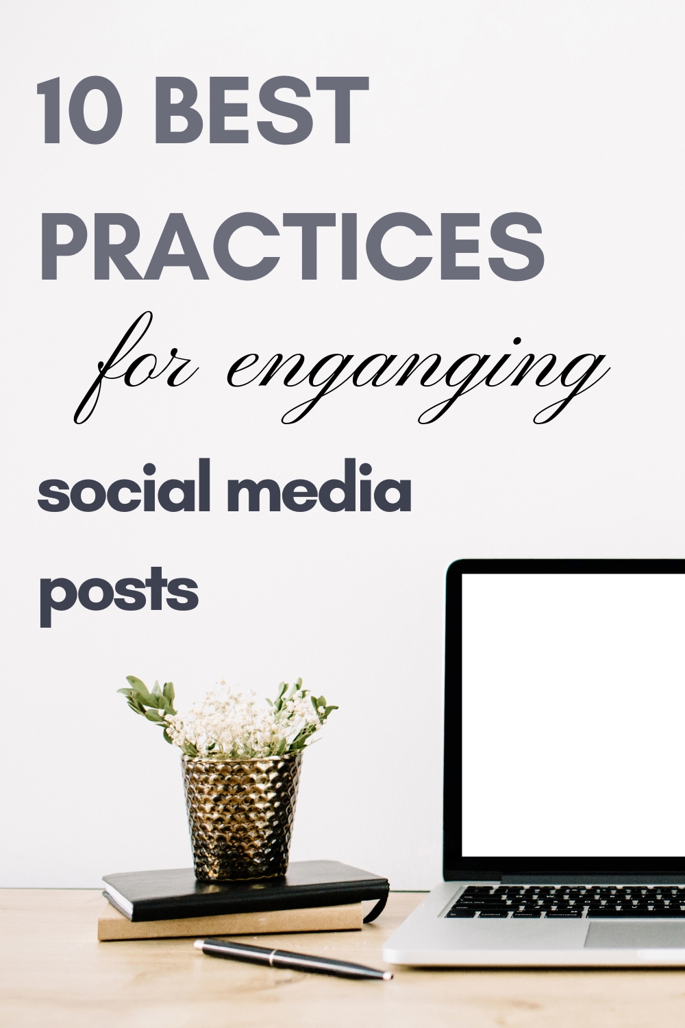 10 Best Practices for Creating Engaging Social Media Posts