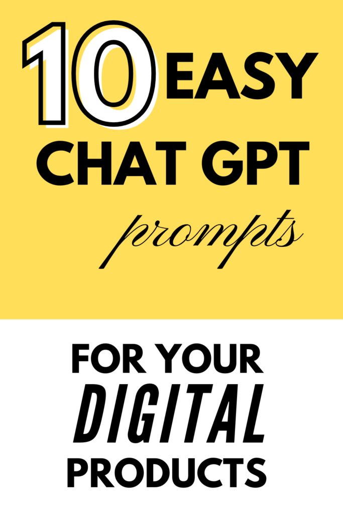 10 Easy ChatGPT Prompts to Kickstart Your Digital Product Business Today